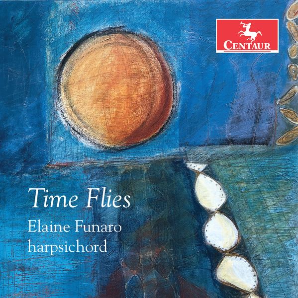 Time Flies / Elaine Funaro, Harpsichord.