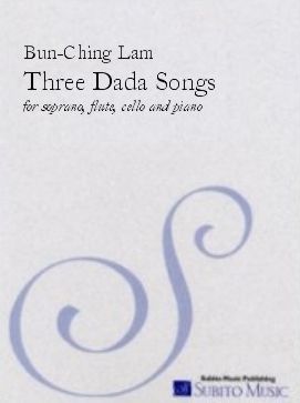 Three Dada Songs : For Soprano, Flute, Cello and Piano (1985).