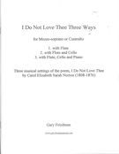 I Do Not Love Thee Three Ways : For Mezzo-Soprano Or Contralto, Flute, Cello and Piano [Download].