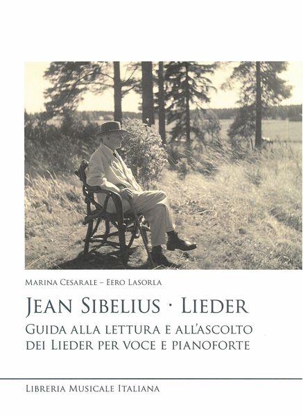 Jean Sibelius - Lieder : Guida Alla Lettura E All'ascolto Dei Lieder Per Voce E Pianoforte.