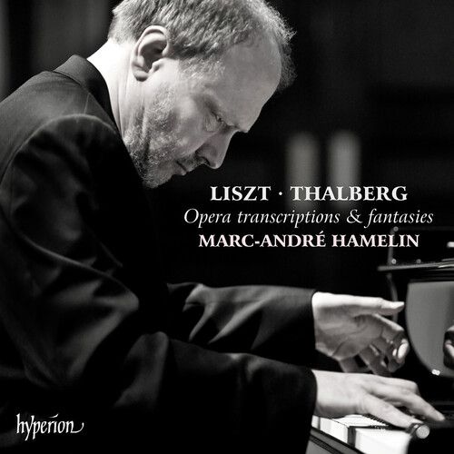Liszt and Thalberg : Opera Transcriptions & Fantasies / Marc-André Hamelin, Piano.
