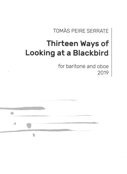 Thirteen Ways of Looking At A Blackbird : For Baritone and Piano (2019).