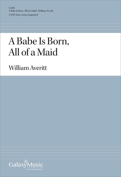 Babe Is Born, All of A Maid : For SATB Chorus Unaccompanied [Download].