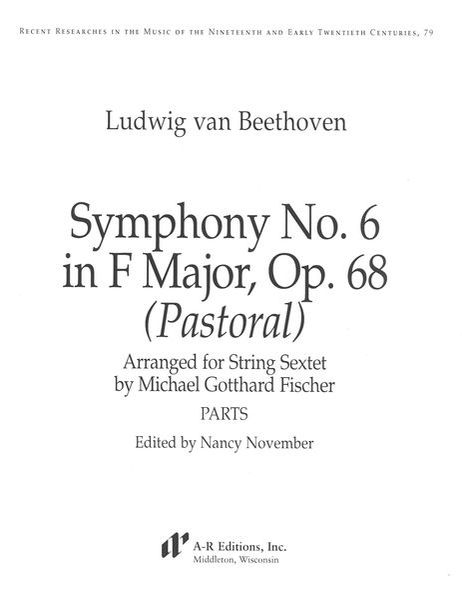 Symphony No. 6 In F Major, Op. 68 (Pastoral) : For String Sextet / arr. Michael Gotthard Fischer.