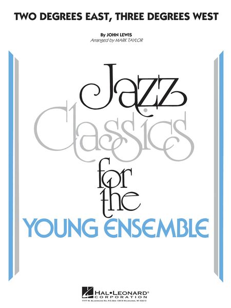 Two Degrees East, Three Degrees West : For Jazz Ensemble / arranged by Mark Taylor.
