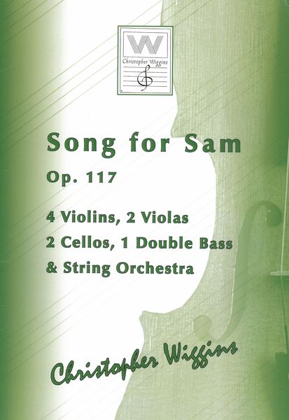 Song For Sam, Op. 117 : For 4 Violins, 2 Violas, 2 Cellos, 1 Double Bass and String Orchestra.