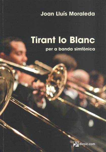 Tirant Lo Blanc : Per A Banda Simfònica.