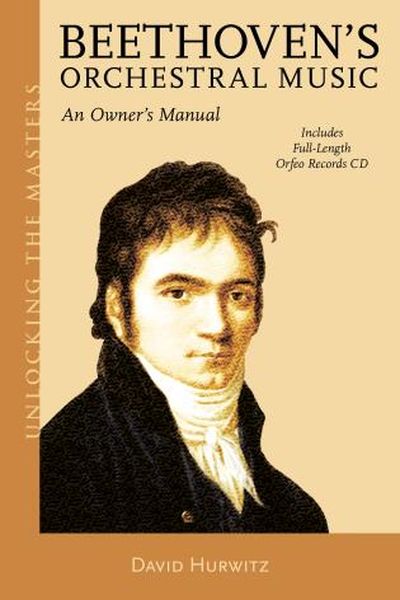 Beethoven's Orchestral Music : An Owner's Manual.