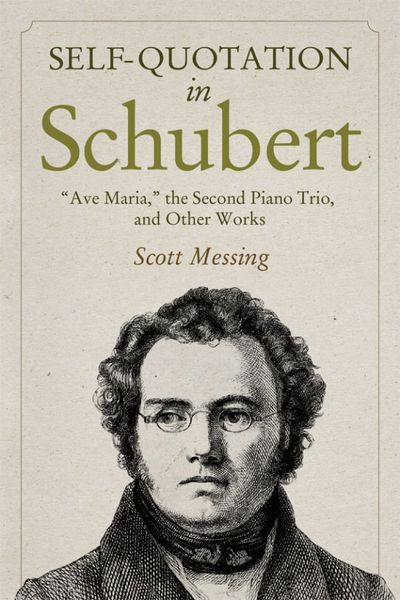 Self-Quotation In Schubert : Ave Maria, The Second Piano Trio, and Other Works.