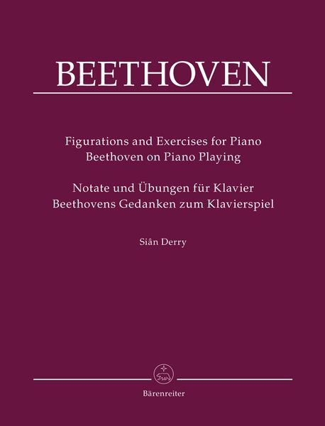 Figurations and Exercises For Piano : Beethoven On Piano Playing [G/E].