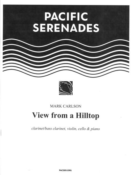 View From A Hilltop : For Clarinet/Bass Clarinet, Violin, Cello and Piano (2009).