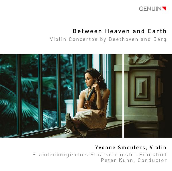 Between Heaven and Earth : Violin Concertos by Beethoven and Berg / Yvonne Smeulers, Violin.