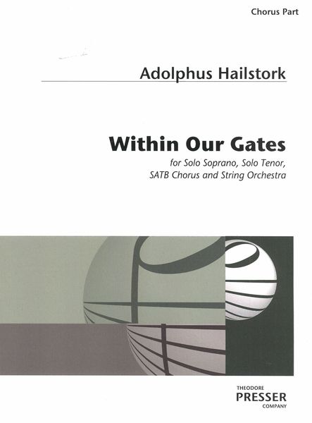 Within Our Gates : For Solo Soprano, Solo Tenor, SATB Chorus and String Orchestra (2016).