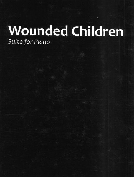 Wounded Children : Suite For Piano.