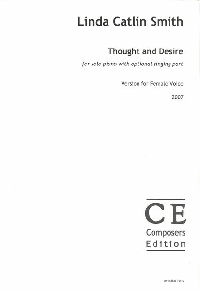 Thought and Desire : For Solo Piano With Optional Singing Part - Version For Female Voice (2007).