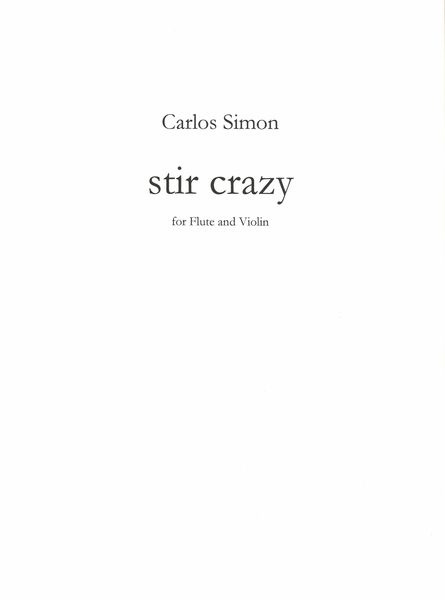 Stir Crazy : For Flute and Violin (2020).