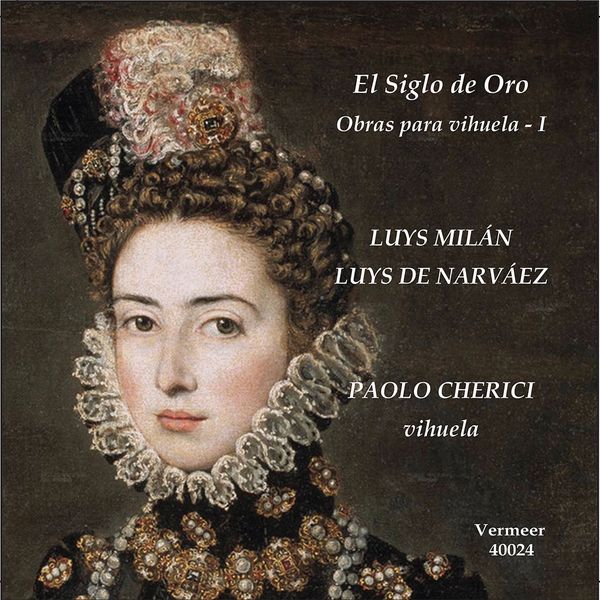 Siglo De Oro : Musica Per Vihuela Del Rinascimento Spagnolo, Vol. 1 / Paolo Cherici, Vihuela.