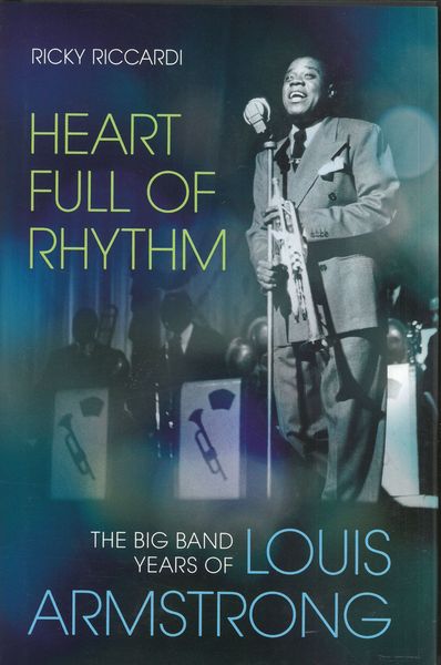 Heart Full of Rhythm : The Big Band Years of Louis Armstrong.