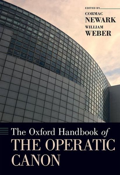 Oxford Handbook of The Operatic Canon / Ed. Cormac Newark and William Weber.