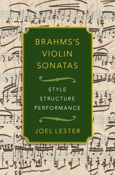 Brahms's Violin Sonatas : Style, Structure, Performance.