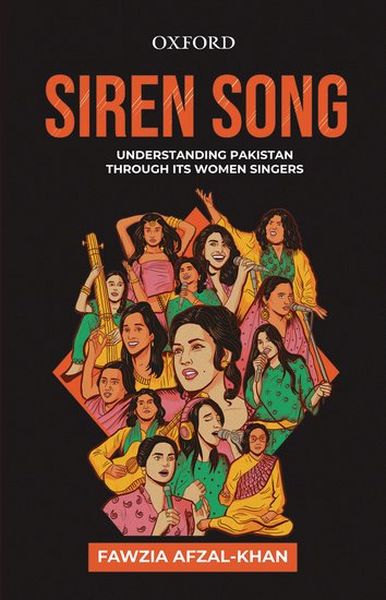 Siren Song : Understanding Pakistan Through Its Women Singers.