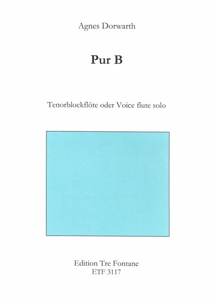 Pur B : Für Tenorblockflöte Oder Voice Flute Solo.