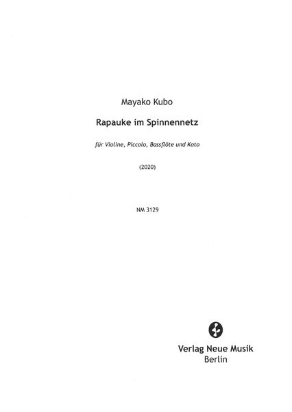 Rapauke Im Spinnennetz : Für Violine, Piccolo, Bassflöte und Koto (2020).