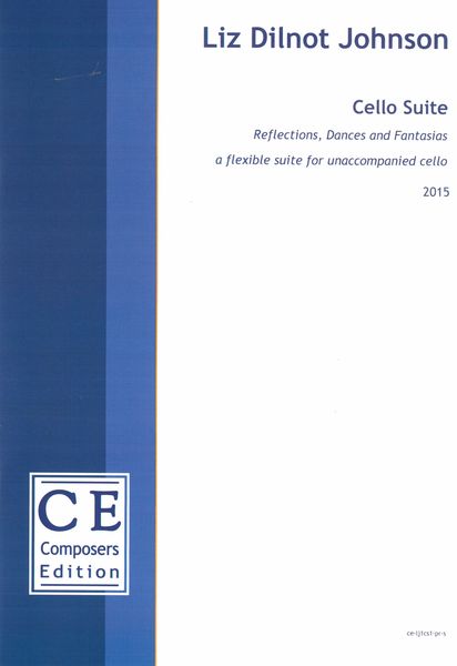 Cello Suite - Reflections, Dances and Fantasias : A Flexible Suite For Unaccompanied Cello (2015).
