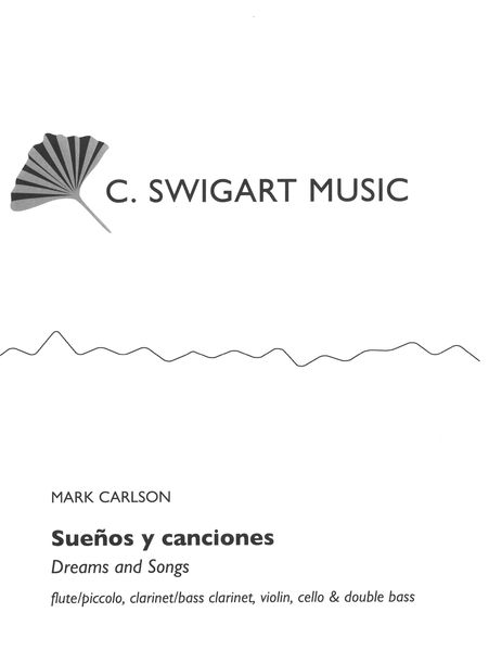 Sueños Y Canciones : For Flute/Piccolo, Clarinet/Bass Clarinet, Violin, Cello & Double Bass (2001).