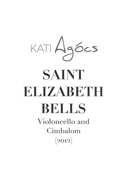 Saint Elizabeth Bells : For Violoncello and Cimbalom (2012).