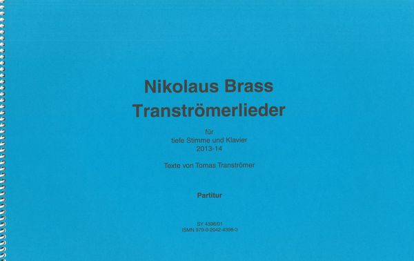 Tranströmerlieder : Für Tiefe Stimme und Klavier (2013-14).