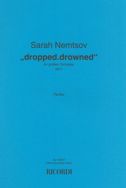 Dropped.Drowned : Für Grosses Orchester (2017).