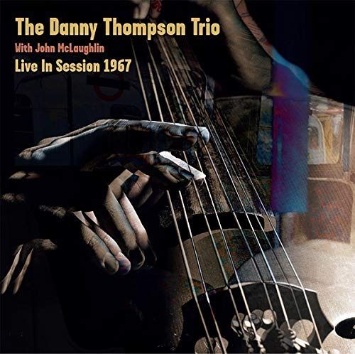 Live In Session 1967 / Danny Thompson Trio With John McLaughlin.