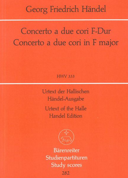 Concerto A Due Cori In F Major, HWV 333 / edited by Frederick Hudson.