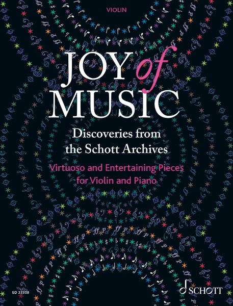 Joy of Music - Discoveries From The Schott Archives : Virtuoso and Entertaining Pieces For Violin.