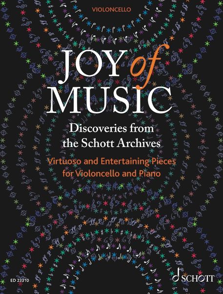 Joy of Music - Discoveries From The Schott Archives : Virtuoso and Entertaining Pieces For Cello.