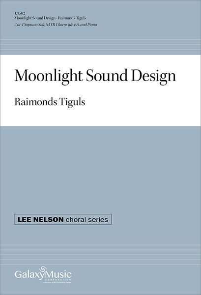 Moonlight Sound Design : For 3 Or 4 Soprano Soli, SATB Divisi and Piano [Download].