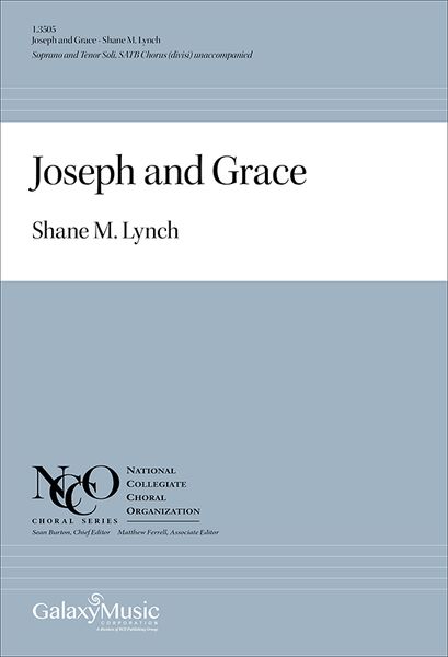 Joseph and Grace : For Soprano and Tenor Soli, and SATB Chorus (Divisi) Unaccompanied (2016) [Downlo