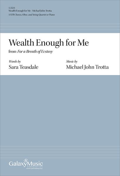 Wealth Enough For Me From 'For A Breath of Ecstasy' : For SATB, Oboe, String Quartet and Piano [Down