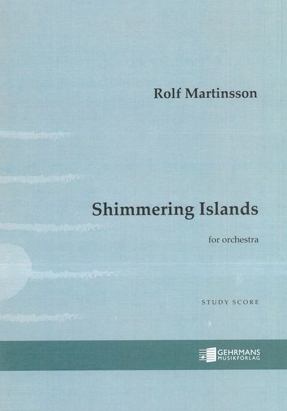 Shimmering Islands, Op. 105 : For Orchestra (2017).