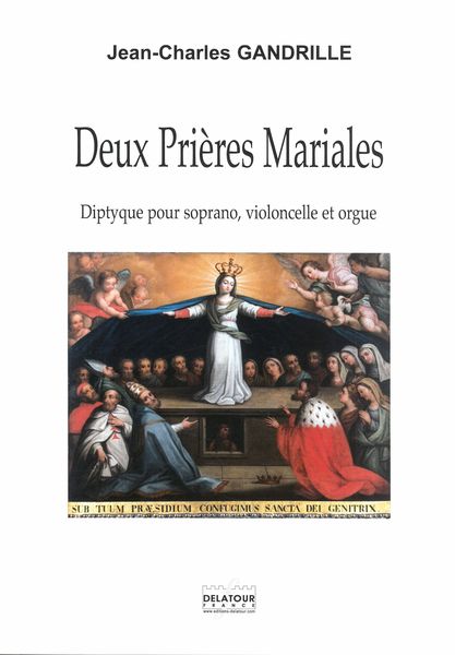 Deux Prières Mariales : Diptyque Pour Soprano, Violoncelle et Orgue.