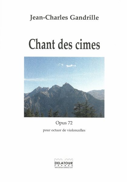 Chant Des Cimes, Op. 72 : Pour Octuor De Violoncelles (2019).