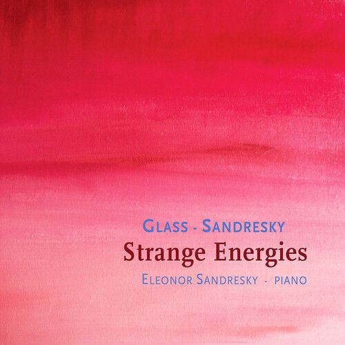 Strange Energies / Eleanor Sandresky, Piano.