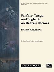 Fanfare, Tango, and Fughetta On Hebrew Themes : For Brass Quintet and Optional Timpani (2008) [Downl
