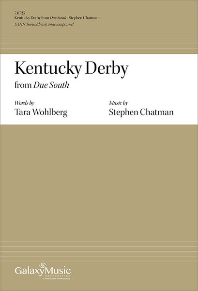 Due South - 5. Kentucky Derby : For SATB Chorus (Divisi) Unaccompanied (2016) [Download].