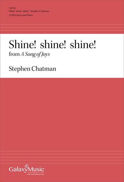 Shine! Shine! Shine!, From A Song of Joys : For SATB Chorus and Piano [Download].