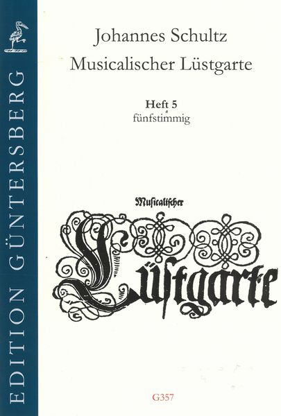 Musicalischer Lüstgarte, Heft 5 : Fünfstimmig / edited by Günter and Leonore von Zadow.