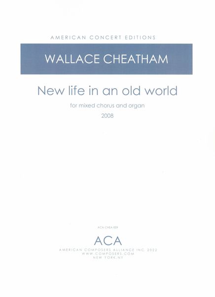 New Life In An Old World : For SATB and Organ (2008).