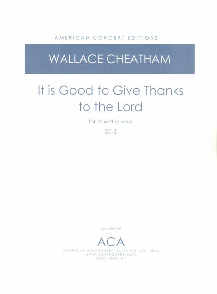 It Is Good To Give Thanks To The Lord : For SATB A Cappella (2012).