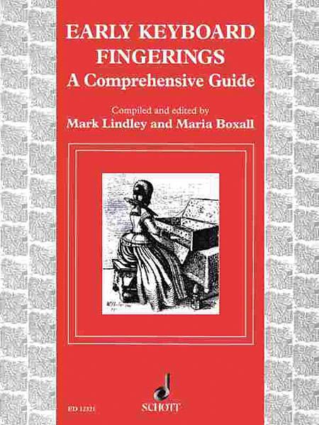 Early Keyboard Fingerings - A Comprehensive Guide / edited by M. Lindley & M. Boxall.